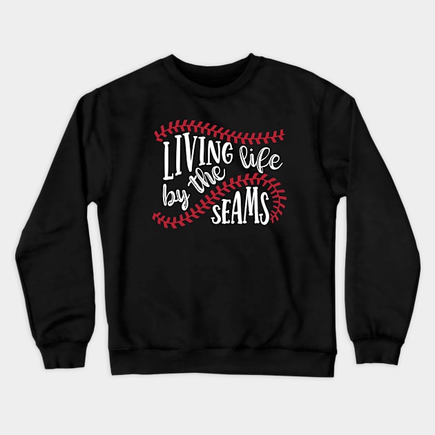 Living Life By The Seams Baseball Softball Crewneck Sweatshirt by GlimmerDesigns